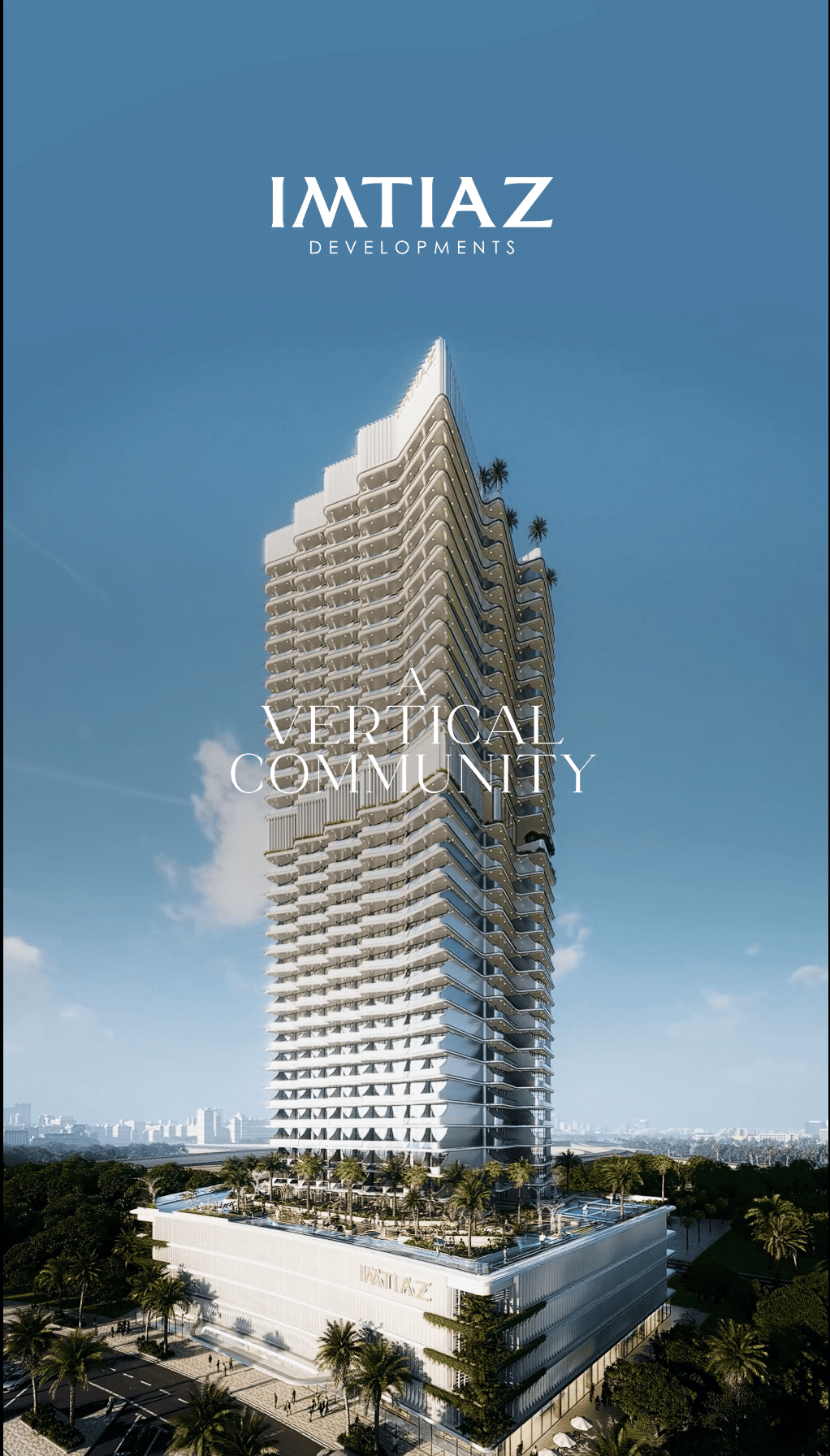 בניין רב-קומות מודרני עם מרפסות מדורגות ועצי דקל בחלק מהקומות, על רקע שמיים כחולים וצלולים. על הכיתוב נכתב: COVE מאת IMTIAZ DEVELOPMENTS ו-VERTICAL COMMUNITY. בניין רב-קומות מודרני עם מרפסות מדורגות ועצי דקל בחלק מהקומות, על רקע שמיים כחולים וצלולים. על הכיתוב נכתב: COVE מאת IMTIAZ DEVELOPMENTS ו-VERTICAL COMMUNITY.